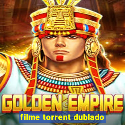 filme torrent dublado